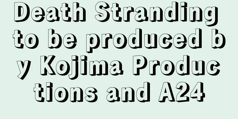 Death Stranding to be produced by Kojima Productions and A24