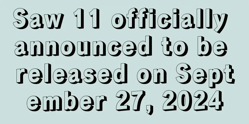 Saw 11 officially announced to be released on September 27, 2024