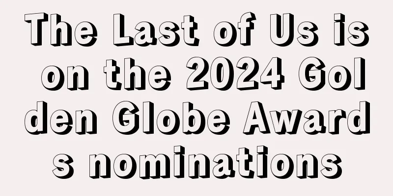 The Last of Us is on the 2024 Golden Globe Awards nominations