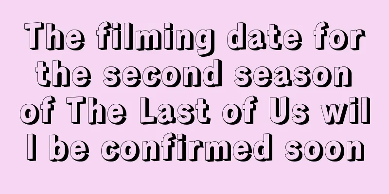 The filming date for the second season of The Last of Us will be confirmed soon