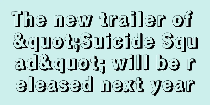 The new trailer of "Suicide Squad" will be released next year