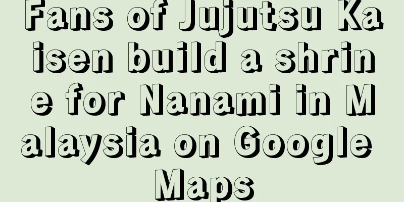 Fans of Jujutsu Kaisen build a shrine for Nanami in Malaysia on Google Maps