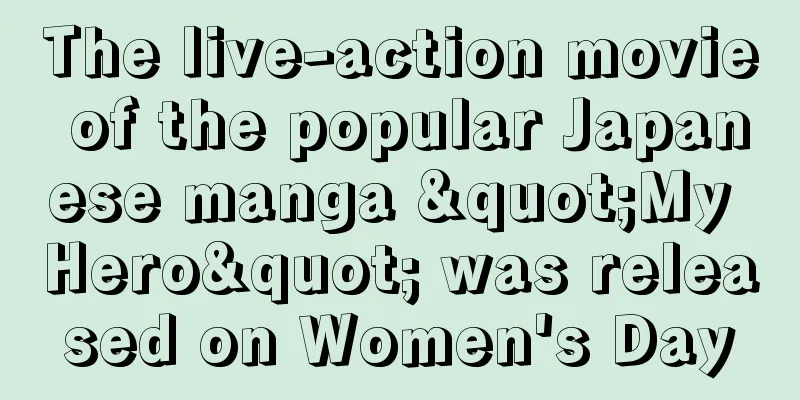 The live-action movie of the popular Japanese manga "My Hero" was released on Women's Day