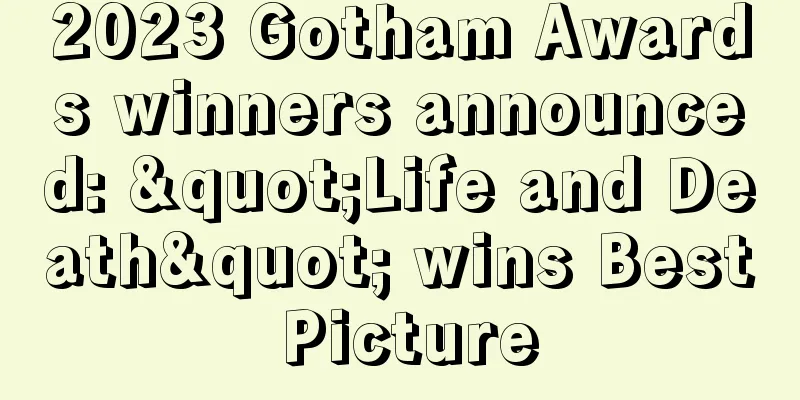 2023 Gotham Awards winners announced: "Life and Death" wins Best Picture