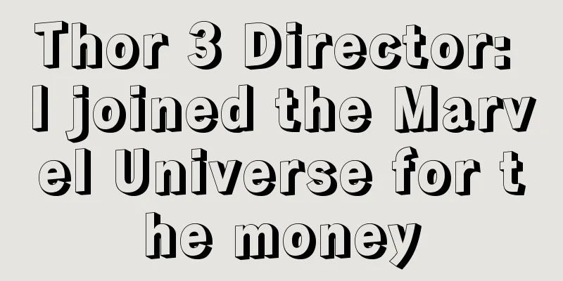 Thor 3 Director: I joined the Marvel Universe for the money