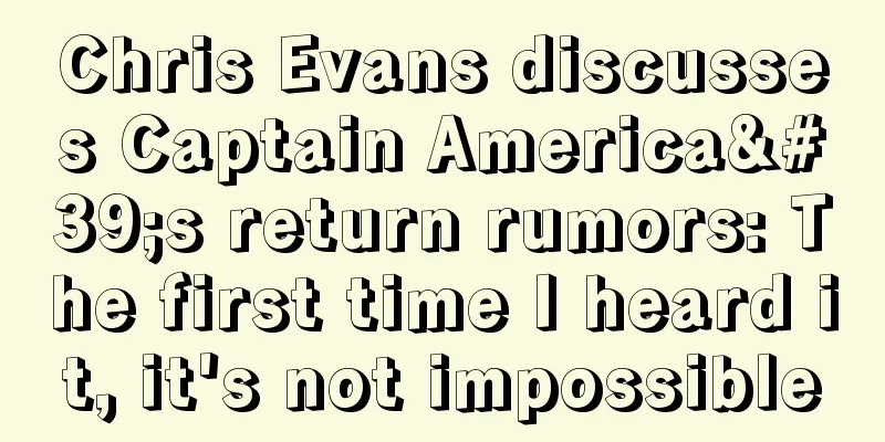 Chris Evans discusses Captain America's return rumors: The first time I heard it, it's not impossible