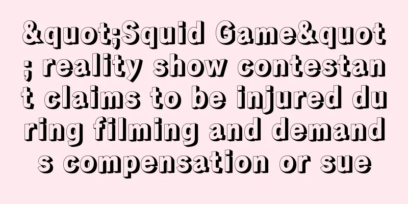 "Squid Game" reality show contestant claims to be injured during filming and demands compensation or sue