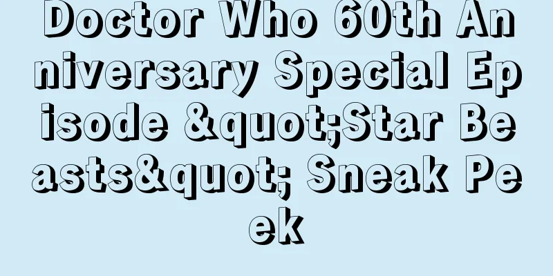 Doctor Who 60th Anniversary Special Episode "Star Beasts" Sneak Peek