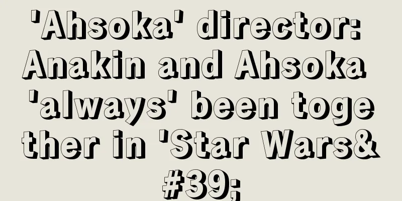 'Ahsoka' director: Anakin and Ahsoka 'always' been together in 'Star Wars'