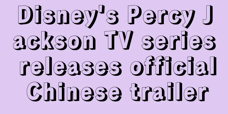 Disney's Percy Jackson TV series releases official Chinese trailer