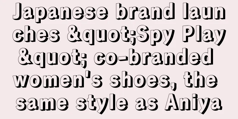 Japanese brand launches "Spy Play" co-branded women's shoes, the same style as Aniya