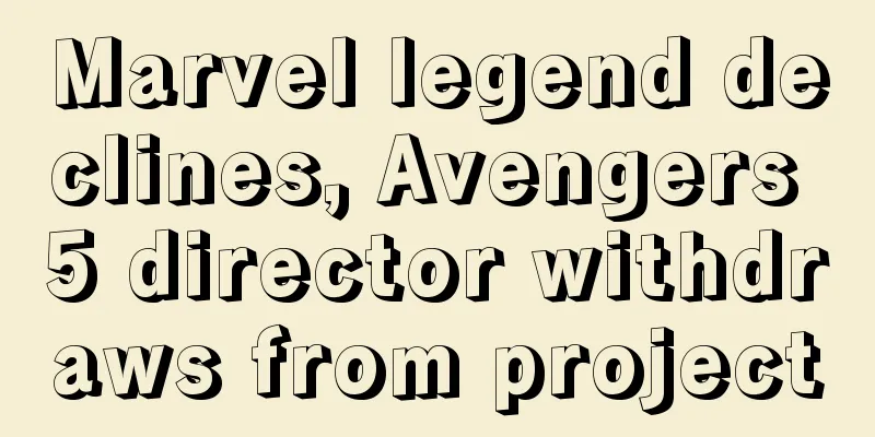 Marvel legend declines, Avengers 5 director withdraws from project