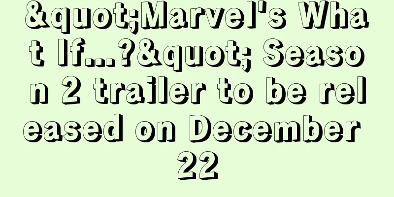 "Marvel's What If...?" Season 2 trailer to be released on December 22