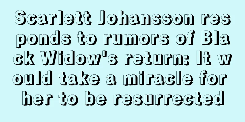 Scarlett Johansson responds to rumors of Black Widow's return: It would take a miracle for her to be resurrected