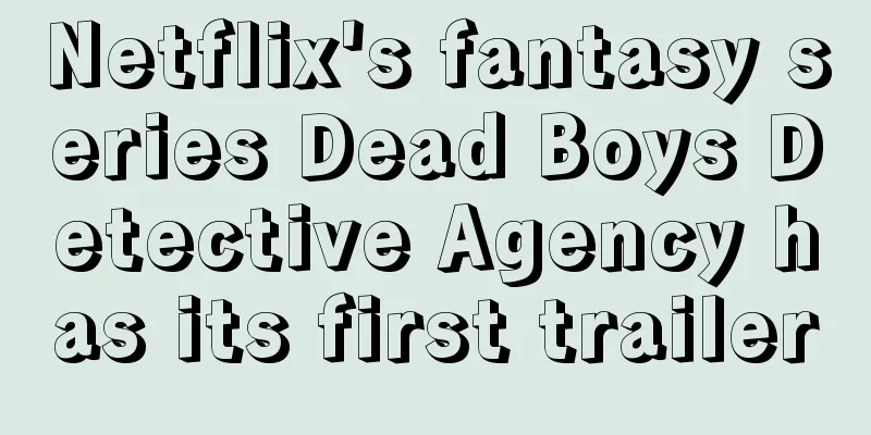 Netflix's fantasy series Dead Boys Detective Agency has its first trailer