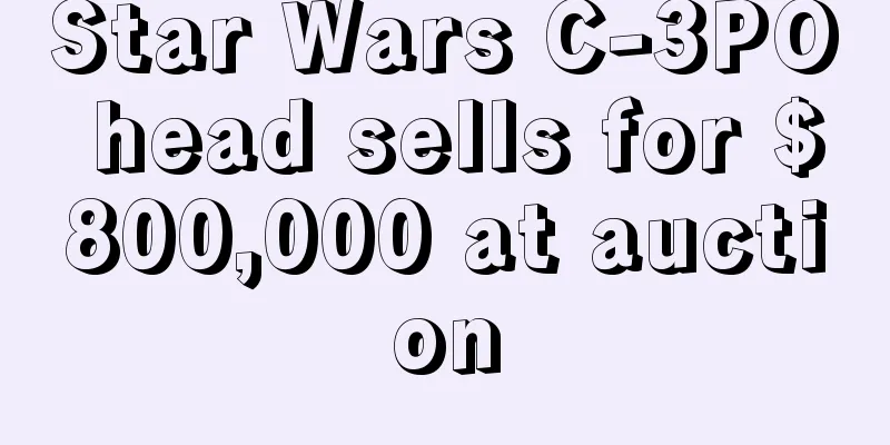 Star Wars C-3PO head sells for $800,000 at auction