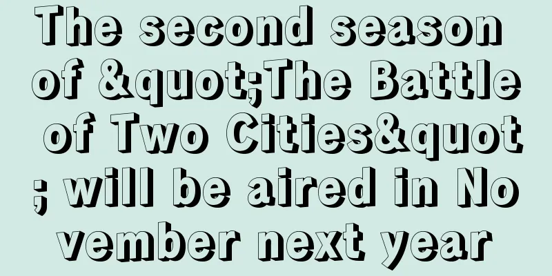 The second season of "The Battle of Two Cities" will be aired in November next year