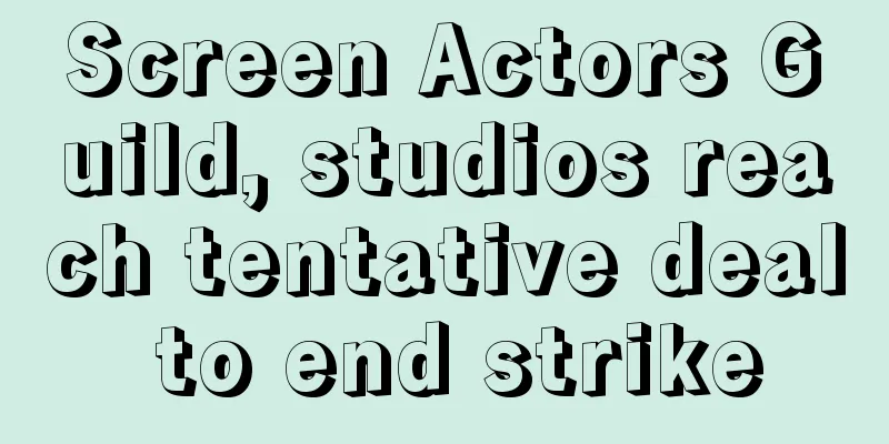 Screen Actors Guild, studios reach tentative deal to end strike