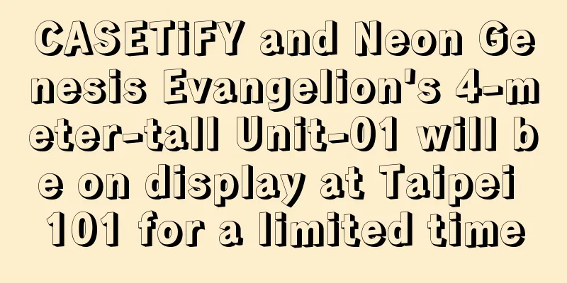 CASETiFY and Neon Genesis Evangelion's 4-meter-tall Unit-01 will be on display at Taipei 101 for a limited time