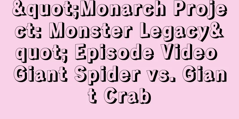 "Monarch Project: Monster Legacy" Episode Video Giant Spider vs. Giant Crab