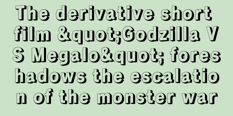 The derivative short film "Godzilla VS Megalo" foreshadows the escalation of the monster war