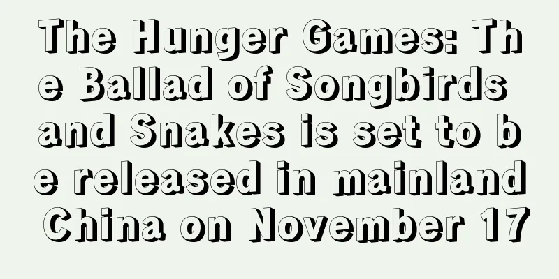 The Hunger Games: The Ballad of Songbirds and Snakes is set to be released in mainland China on November 17