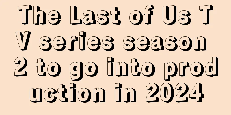 The Last of Us TV series season 2 to go into production in 2024