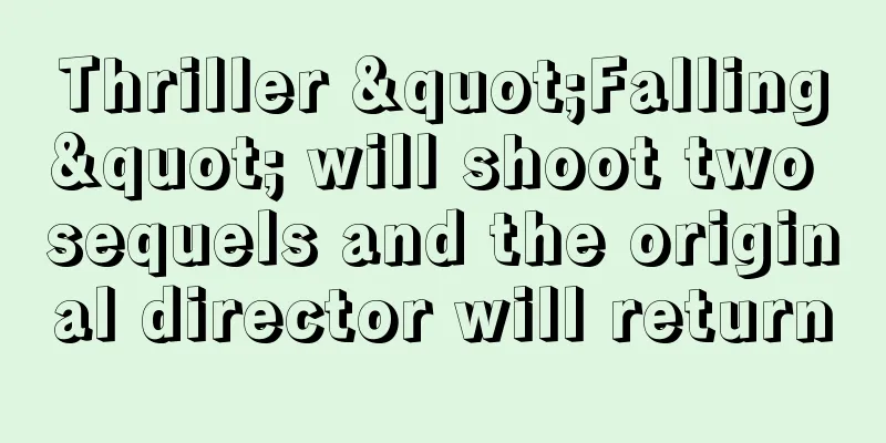 Thriller "Falling" will shoot two sequels and the original director will return