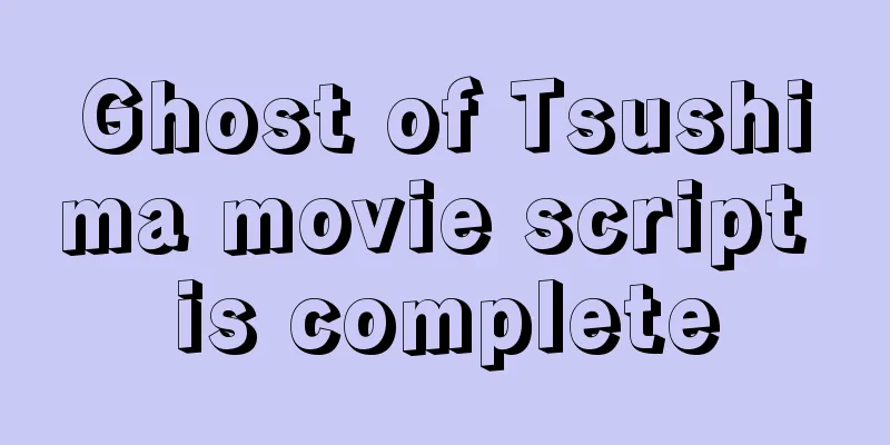 Ghost of Tsushima movie script is complete