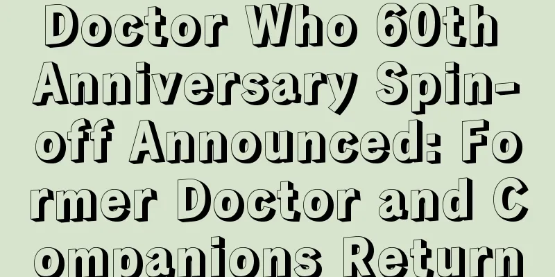Doctor Who 60th Anniversary Spin-off Announced: Former Doctor and Companions Return