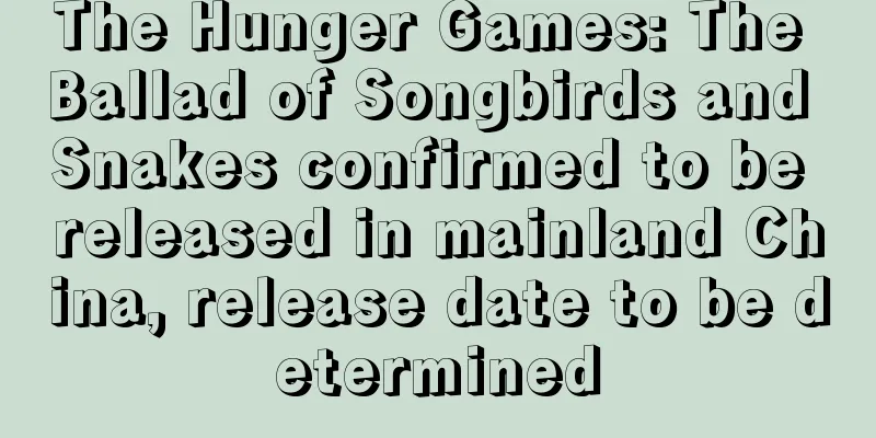 The Hunger Games: The Ballad of Songbirds and Snakes confirmed to be released in mainland China, release date to be determined