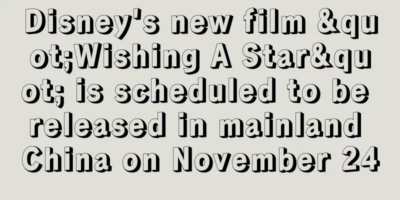 Disney's new film "Wishing A Star" is scheduled to be released in mainland China on November 24