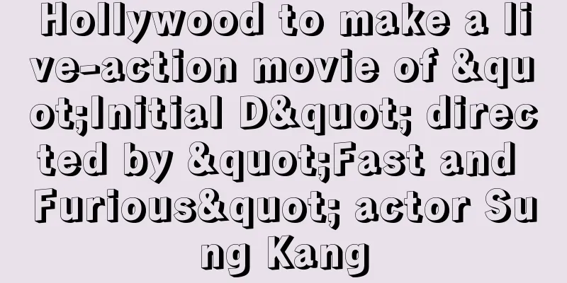 Hollywood to make a live-action movie of "Initial D" directed by "Fast and Furious" actor Sung Kang