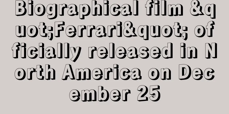 Biographical film "Ferrari" officially released in North America on December 25