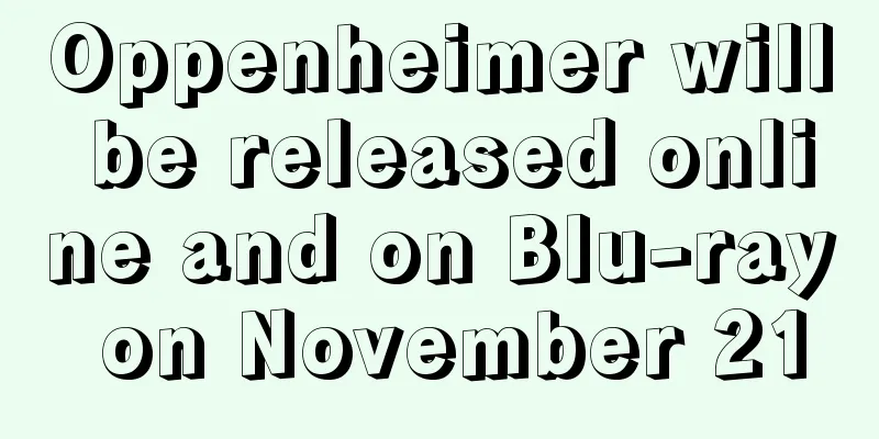 Oppenheimer will be released online and on Blu-ray on November 21