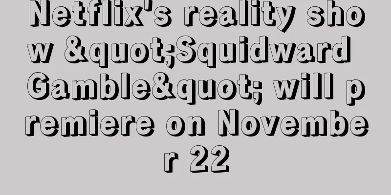 Netflix's reality show "Squidward Gamble" will premiere on November 22