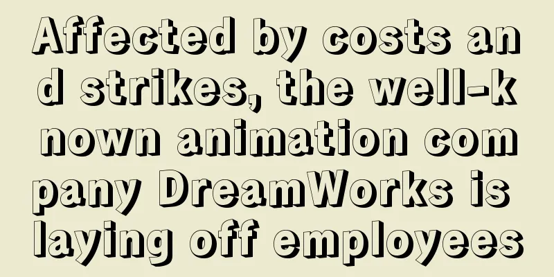 Affected by costs and strikes, the well-known animation company DreamWorks is laying off employees