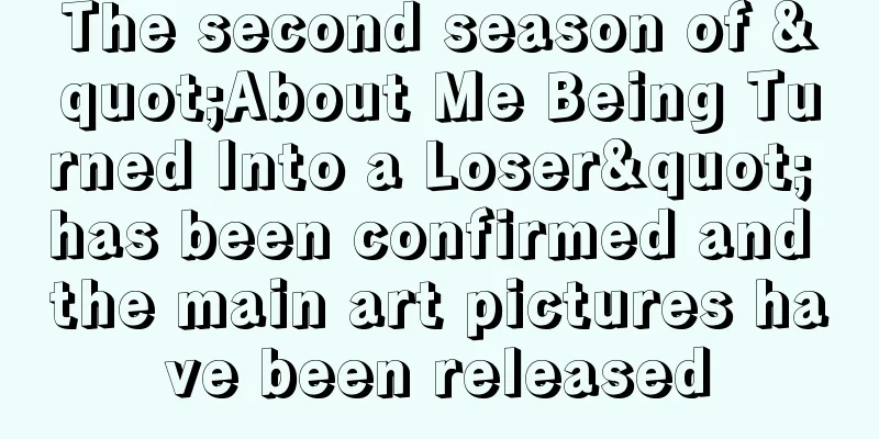 The second season of "About Me Being Turned Into a Loser" has been confirmed and the main art pictures have been released