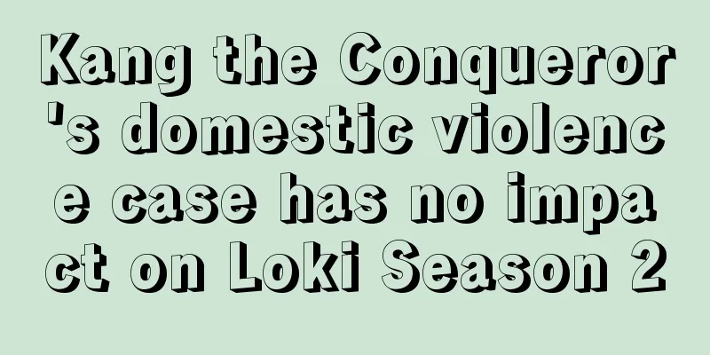 Kang the Conqueror's domestic violence case has no impact on Loki Season 2