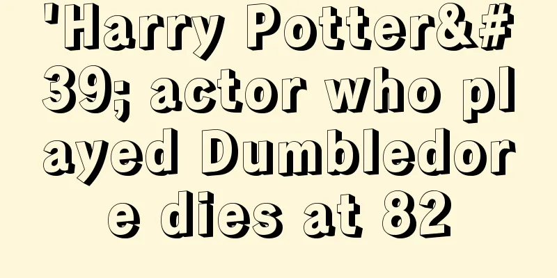 'Harry Potter' actor who played Dumbledore dies at 82