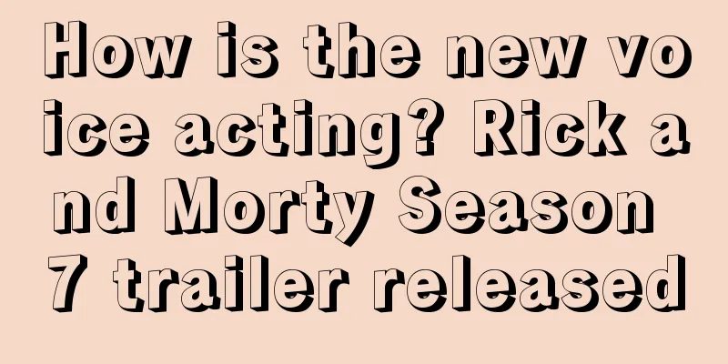 How is the new voice acting? Rick and Morty Season 7 trailer released