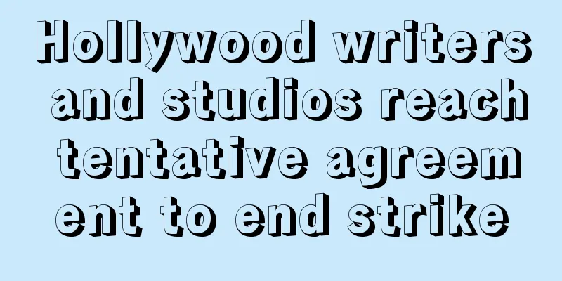 Hollywood writers and studios reach tentative agreement to end strike