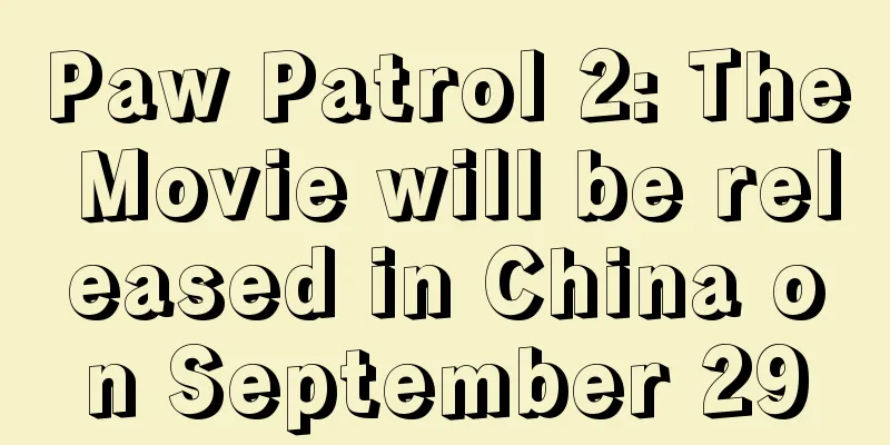 Paw Patrol 2: The Movie will be released in China on September 29