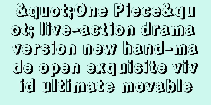 "One Piece" live-action drama version new hand-made open exquisite vivid ultimate movable