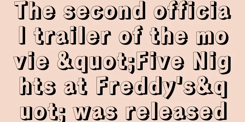 The second official trailer of the movie "Five Nights at Freddy's" was released