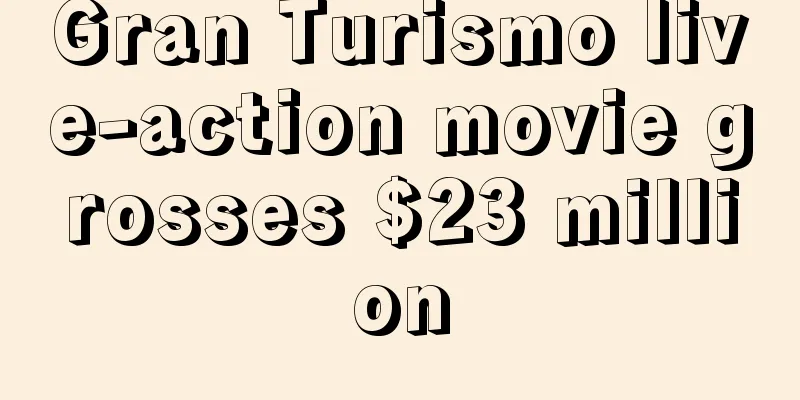 Gran Turismo live-action movie grosses $23 million