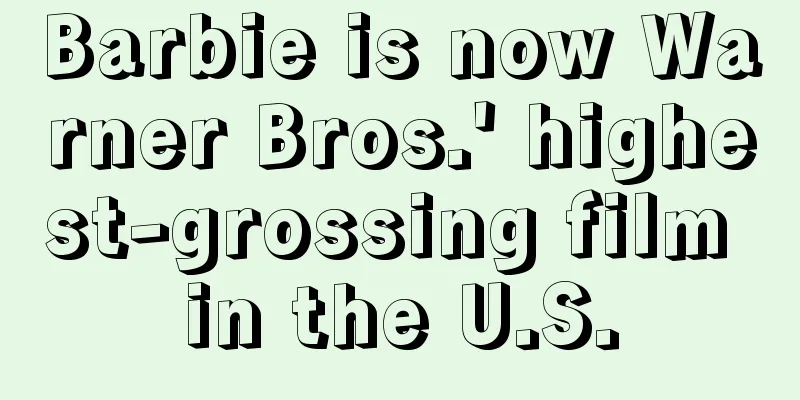 Barbie is now Warner Bros.' highest-grossing film in the U.S.