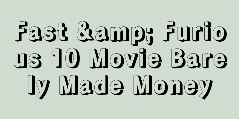 Fast & Furious 10 Movie Barely Made Money