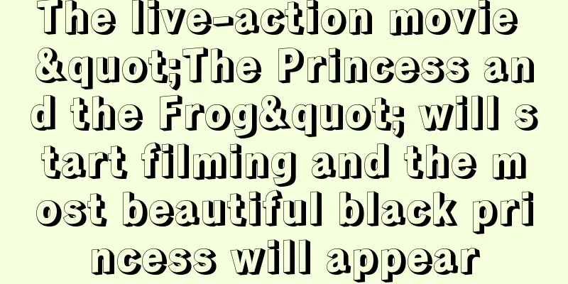 The live-action movie "The Princess and the Frog" will start filming and the most beautiful black princess will appear