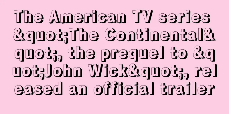 The American TV series "The Continental", the prequel to "John Wick", released an official trailer